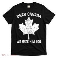 Dear Canada We Hate Him Too Political Protest - Red T-Shirt thumb 0