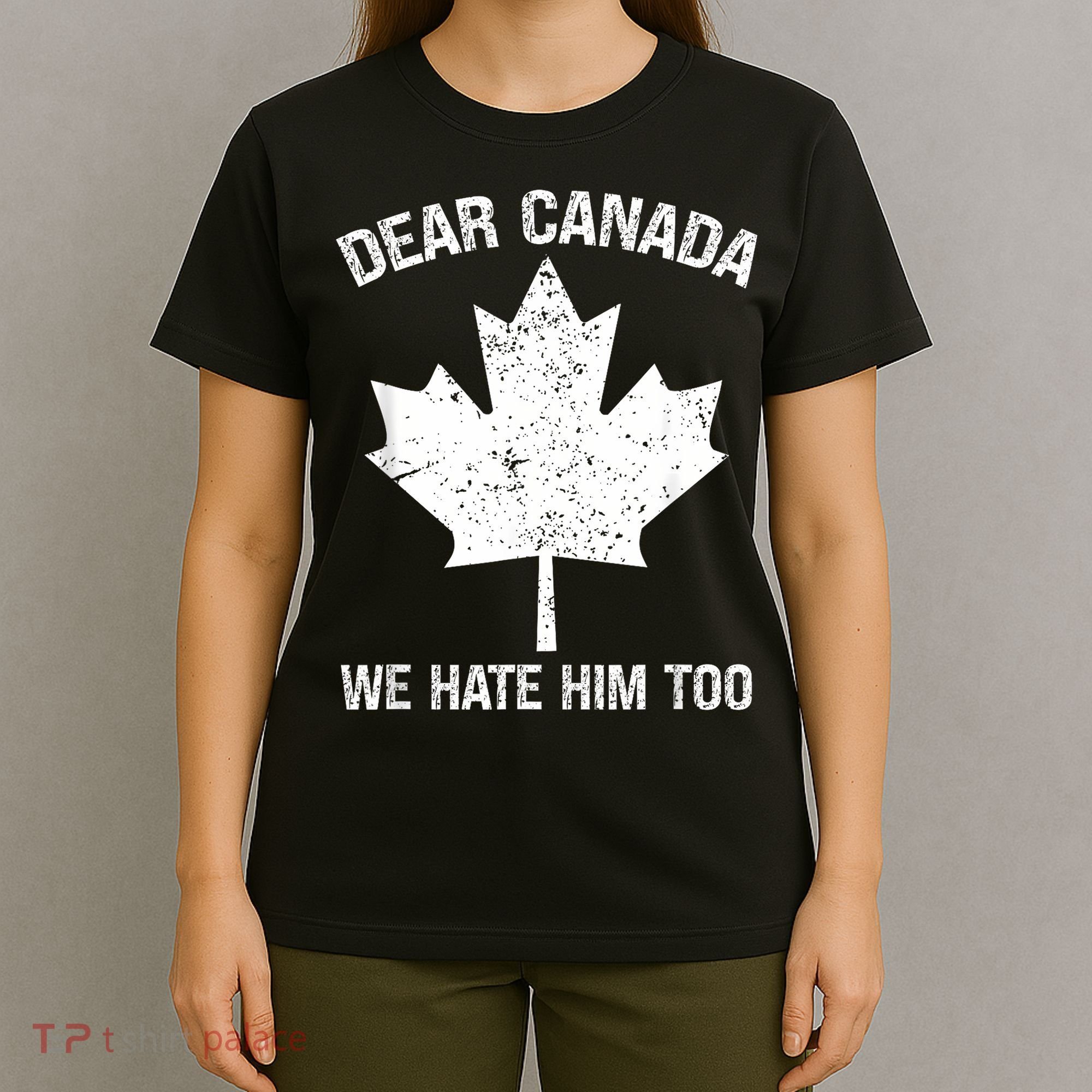 Dear Canada We Hate Him Too Political Protest - Red T-Shirt