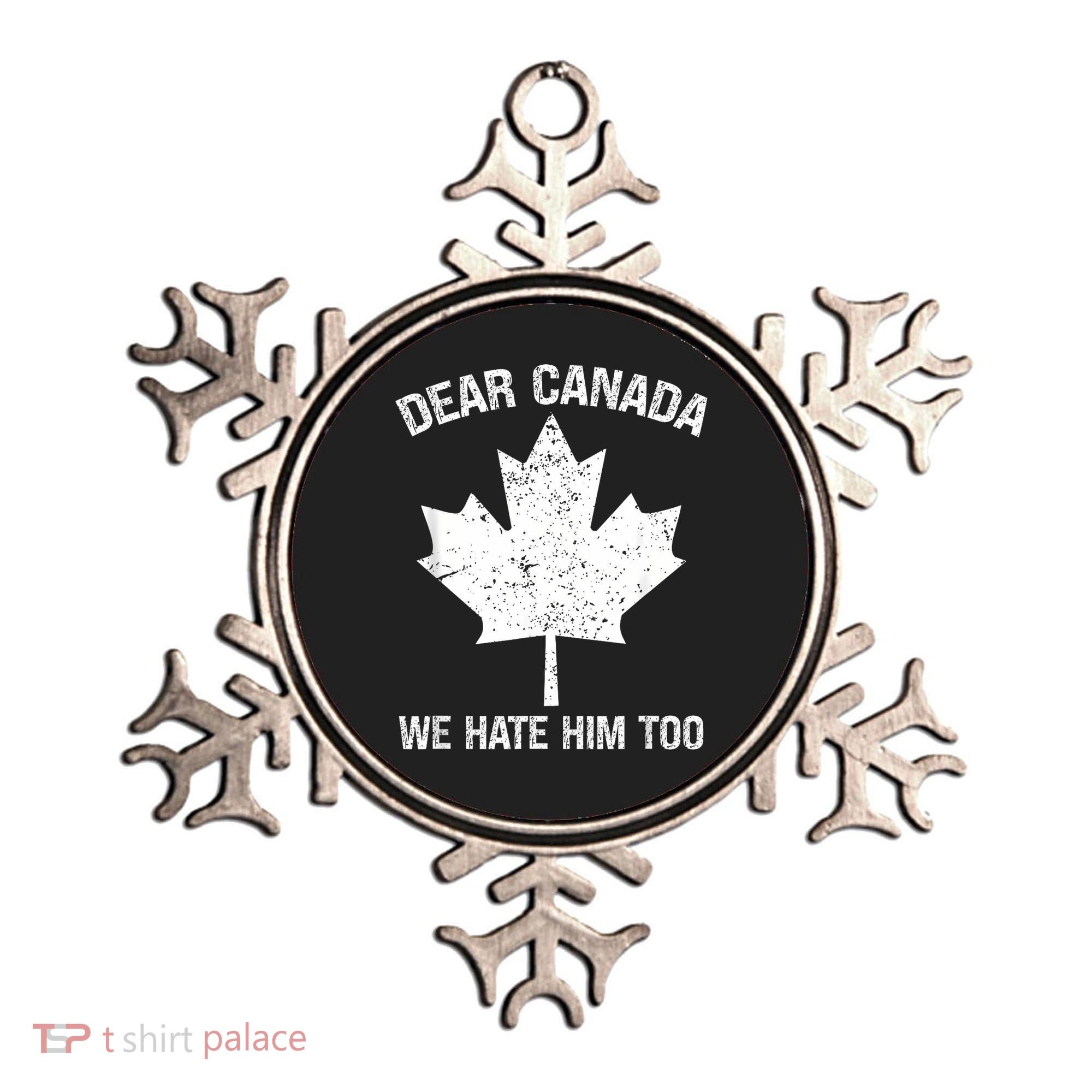 Dear Canada We Hate Him Too Political Protest - Red Ornament