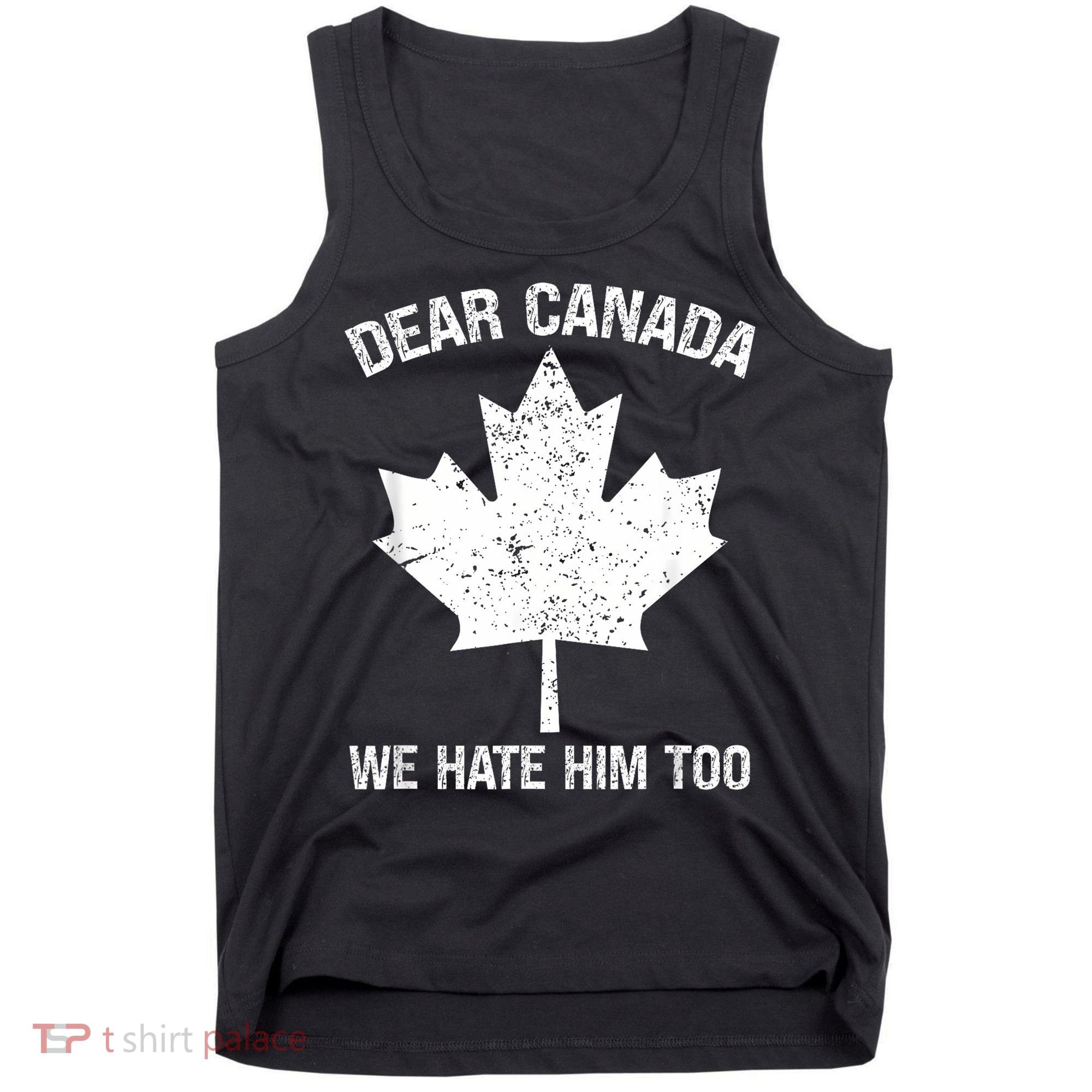 Dear Canada We Hate Him Too Political Protest - Red Tank Top