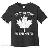 Dear Canada We Hate Him Too Political Protest - Red Toddler T-Shirt thumb 0