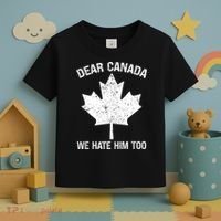 Dear Canada We Hate Him Too Political Protest - Red Toddler T-Shirt thumb 3