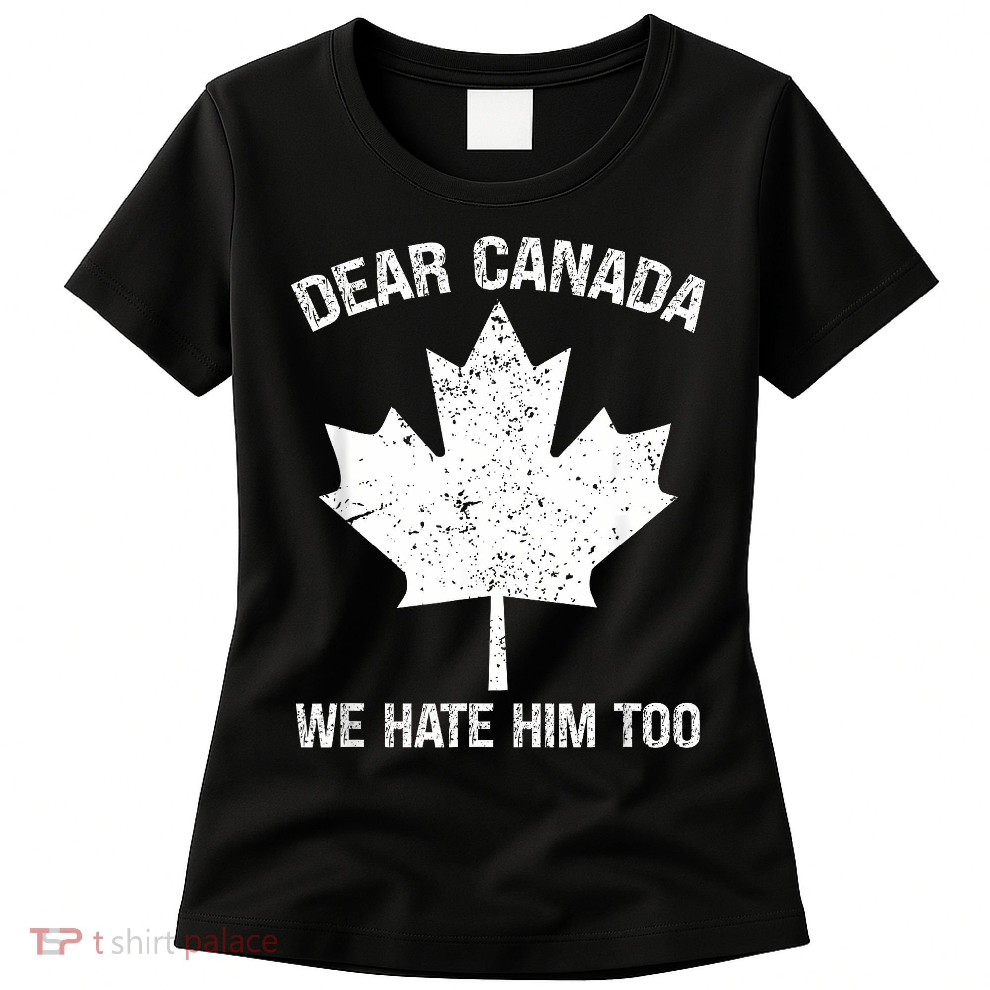 Dear Canada We Hate Him Too Political Protest - Red Women's T-Shirt