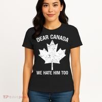 Dear Canada We Hate Him Too Political Protest - Red Women's T-Shirt thumb 4