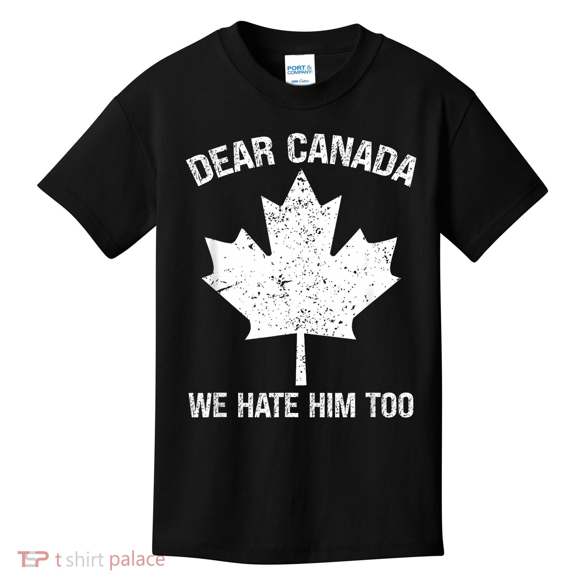 Dear Canada We Hate Him Too Political Protest - Red Kids T-Shirt