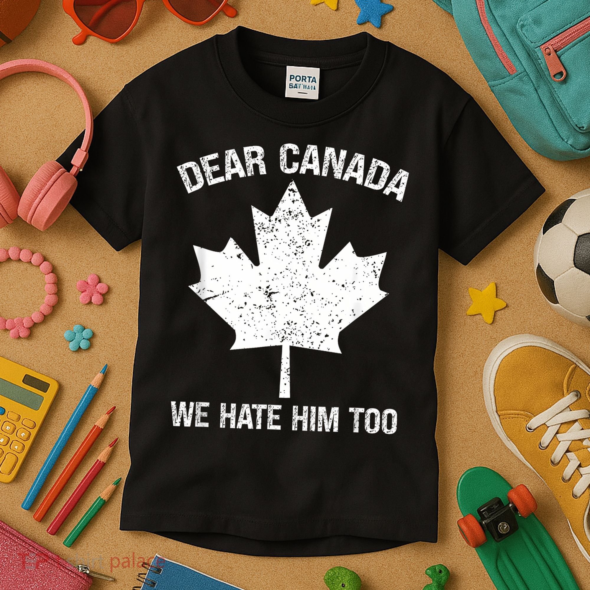 Dear Canada We Hate Him Too Political Protest - Red Kids T-Shirt