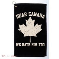 Dear Canada We Hate Him Too Anti Trump Golf Towel thumb 0