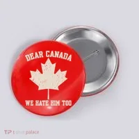 Dear Canada We Hate Him Too Anti Trump Button thumb 0