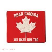 Dear Canada We Hate Him Too Anti Trump Mousepad thumb 0