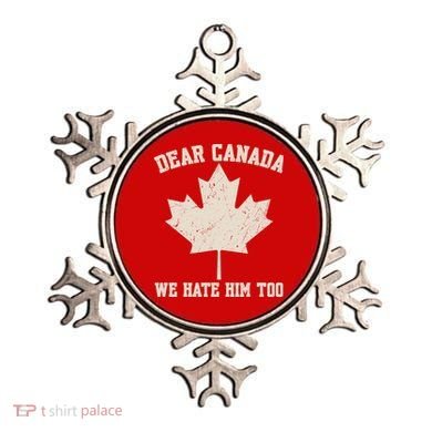 Dear Canada We Hate Him Too Anti Trump Ornament
