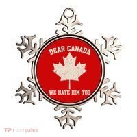 Dear Canada We Hate Him Too Anti Trump Ornament thumb 0