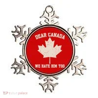 Dear Canada We Hate Him Too Anti Trump Ornament thumb 0