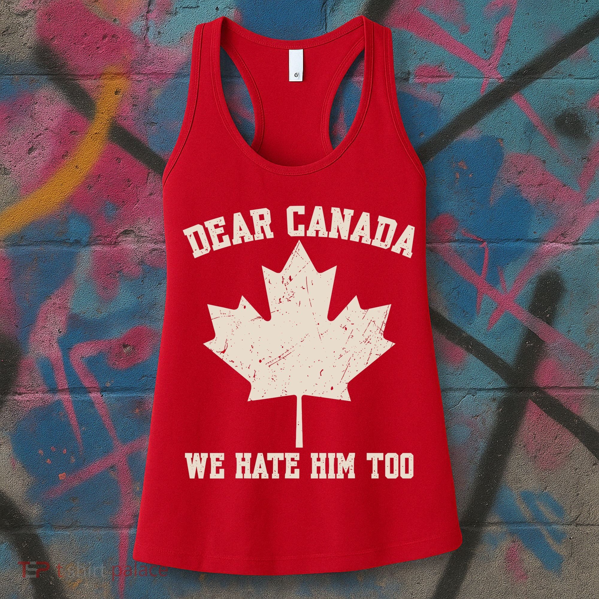 Dear Canada We Hate Him Too Anti Trump Women's Tank Top