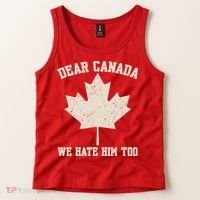 Dear Canada We Hate Him Too Anti Trump Tank Top thumb 2