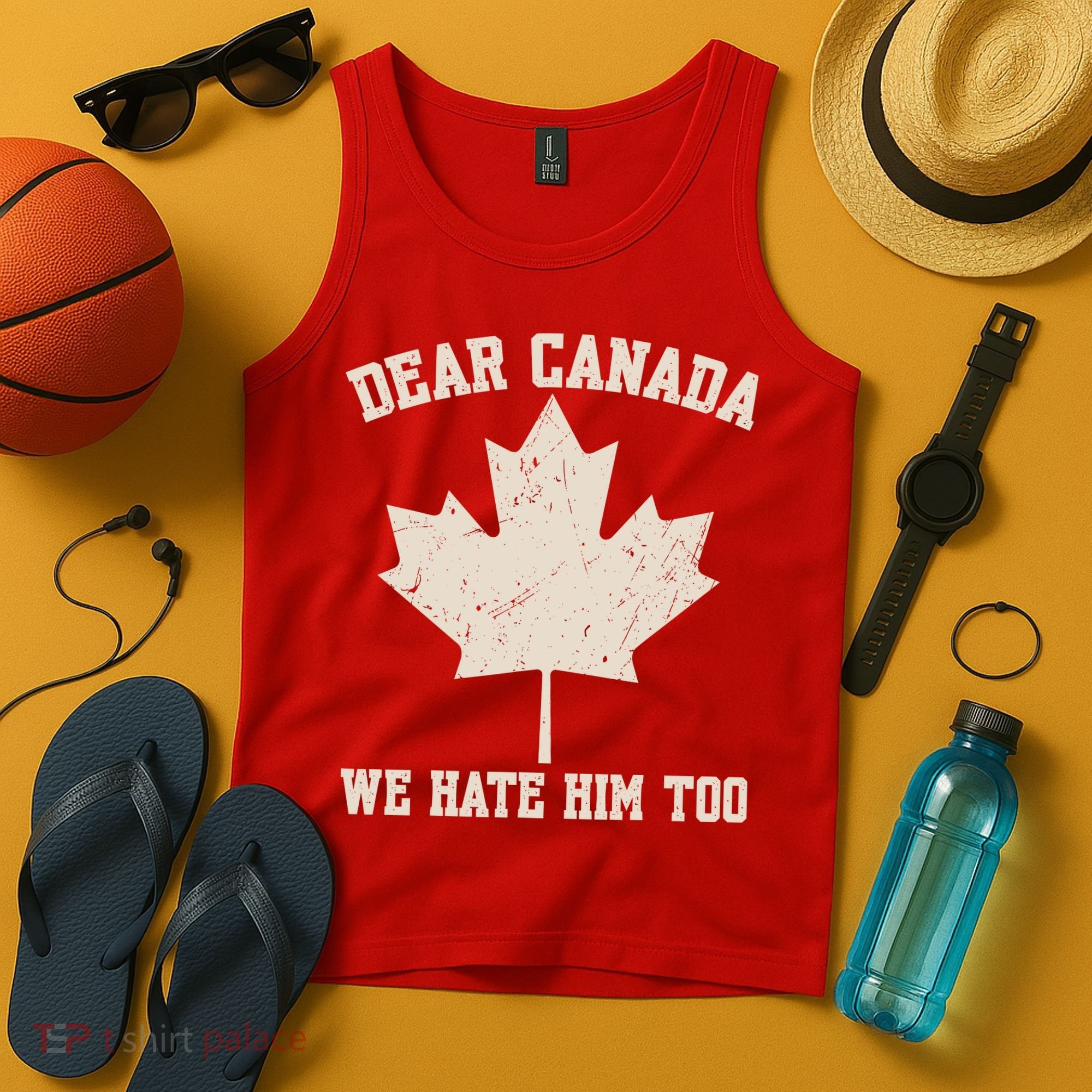 Dear Canada We Hate Him Too Anti Trump Tank Top