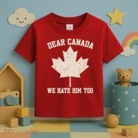 Dear Canada We Hate Him Too Anti Trump Toddler T-Shirt thumb 3