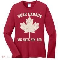 Dear Canada We Hate Him Too Anti Trump Women's Long Sleeve Shirt thumb 0