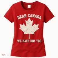 Dear Canada We Hate Him Too Anti Trump Women's T-Shirt thumb 0
