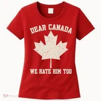 Dear Canada We Hate Him Too Anti Trump Women's T-Shirt thumb 0