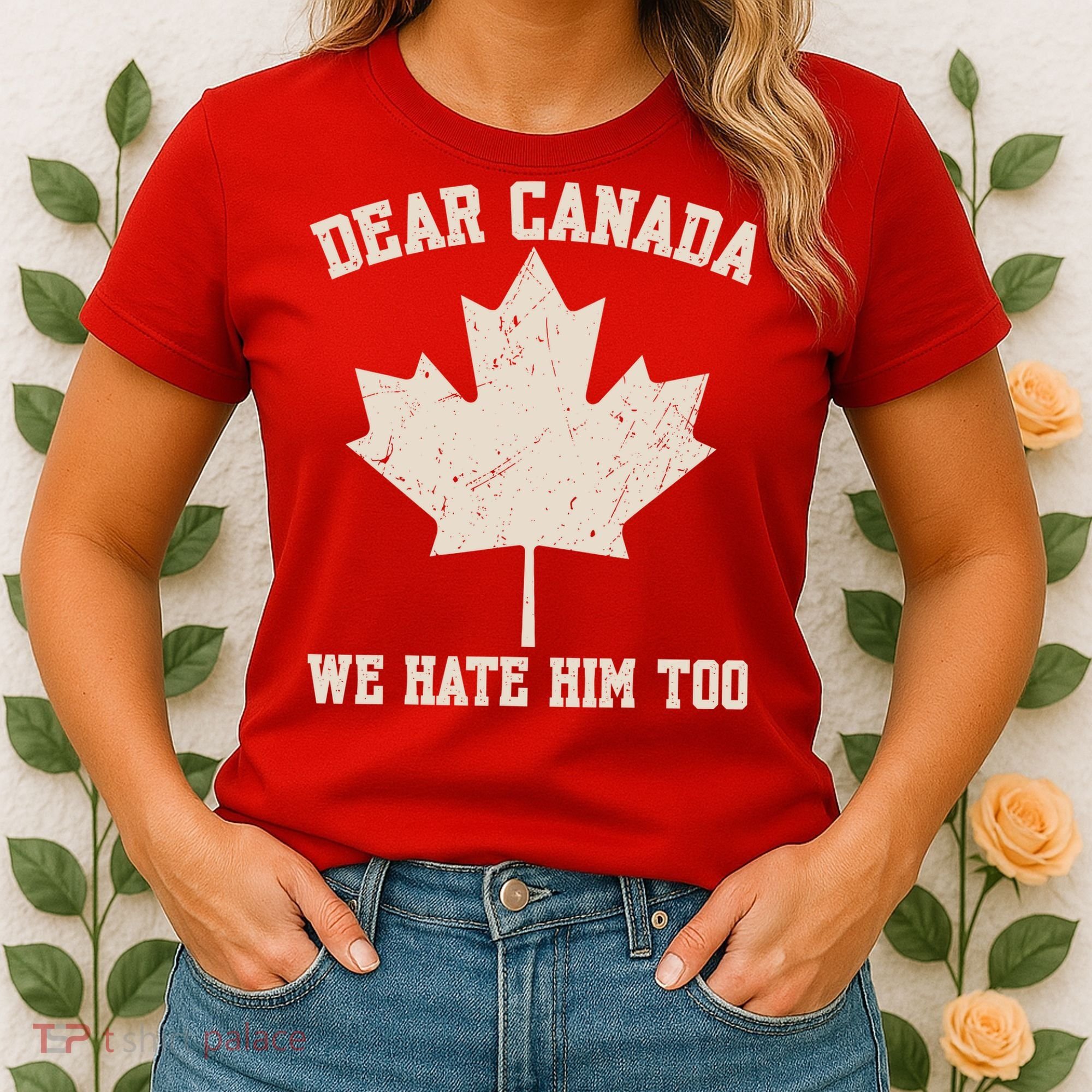 Dear Canada We Hate Him Too Anti Trump Women's T-Shirt