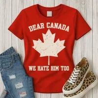 Dear Canada We Hate Him Too Anti Trump Women's T-Shirt thumb 3