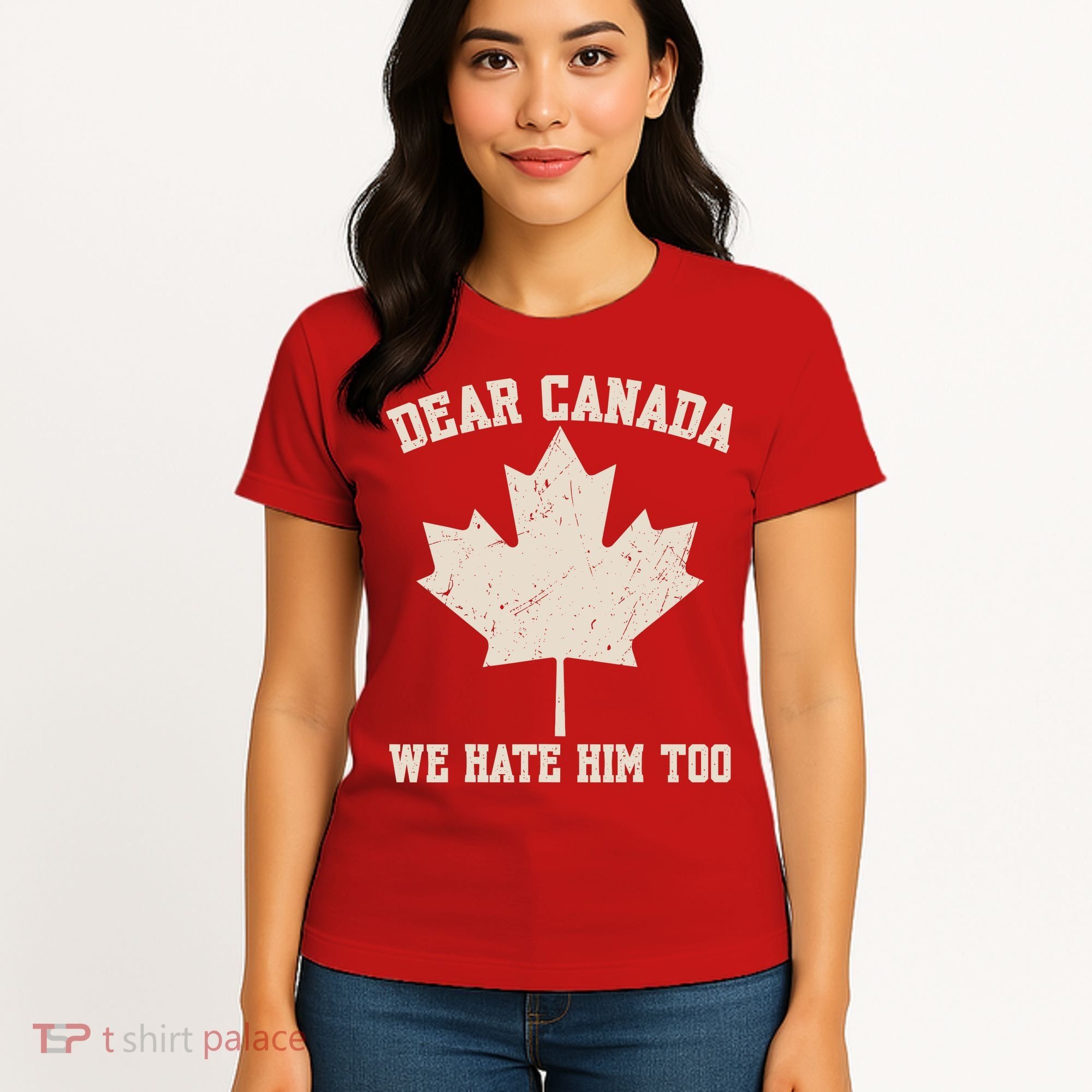 Dear Canada We Hate Him Too Anti Trump Women's T-Shirt