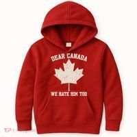 Dear Canada We Hate Him Too Anti Trump Kids Hoodie thumb 0