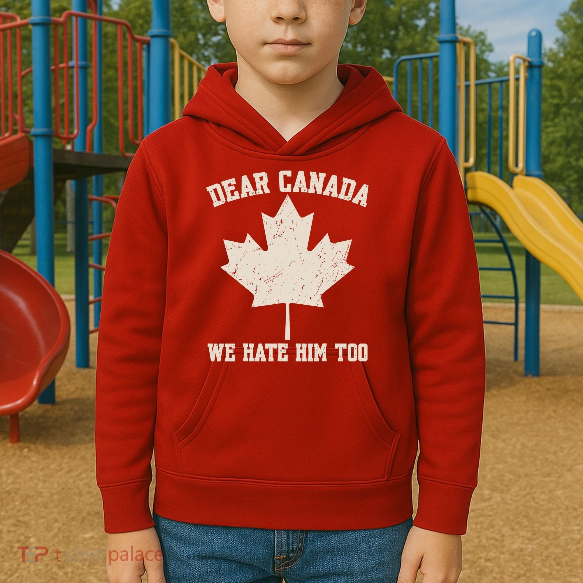 Dear Canada We Hate Him Too Anti Trump Kids Hoodie