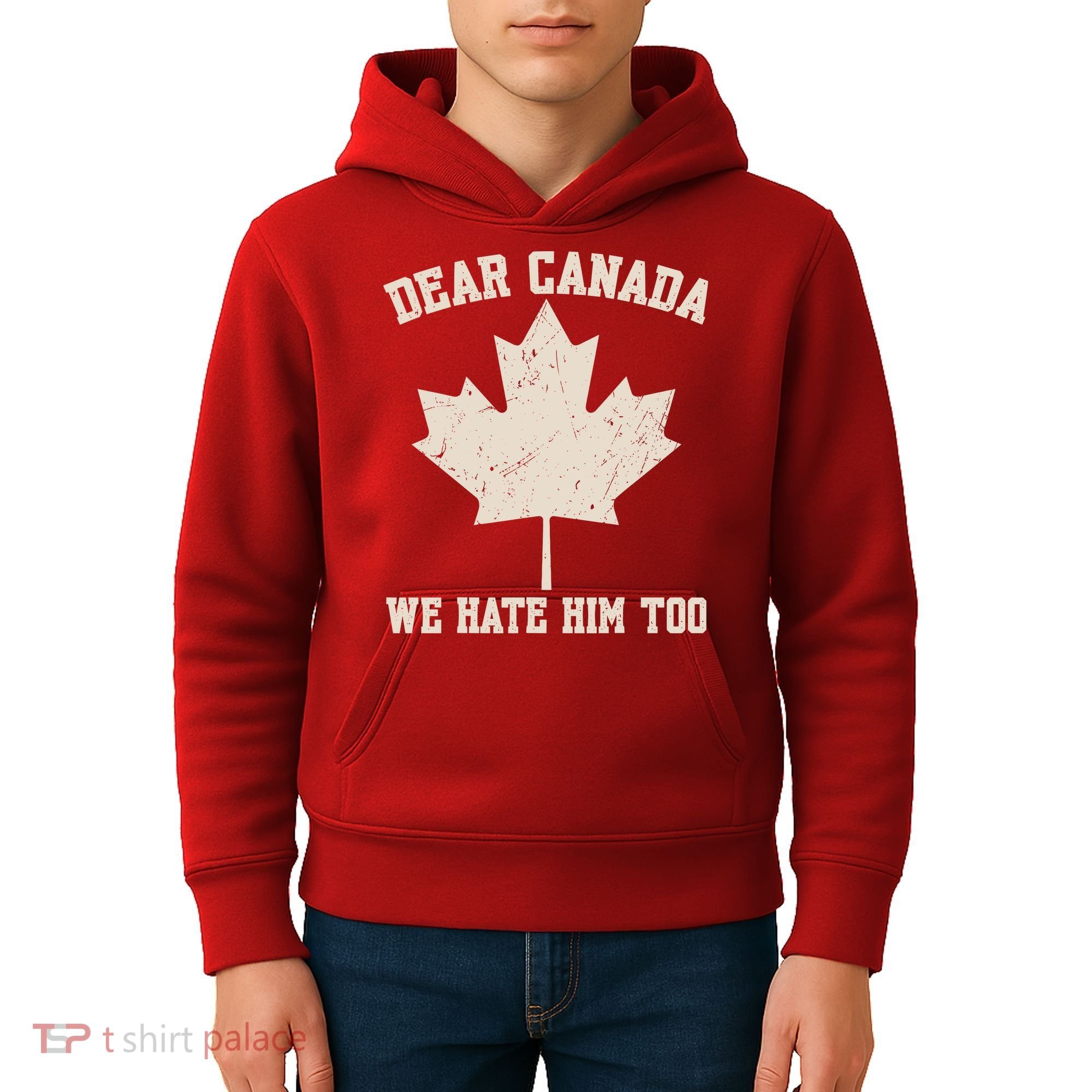 Dear Canada We Hate Him Too Anti Trump Kids Hoodie