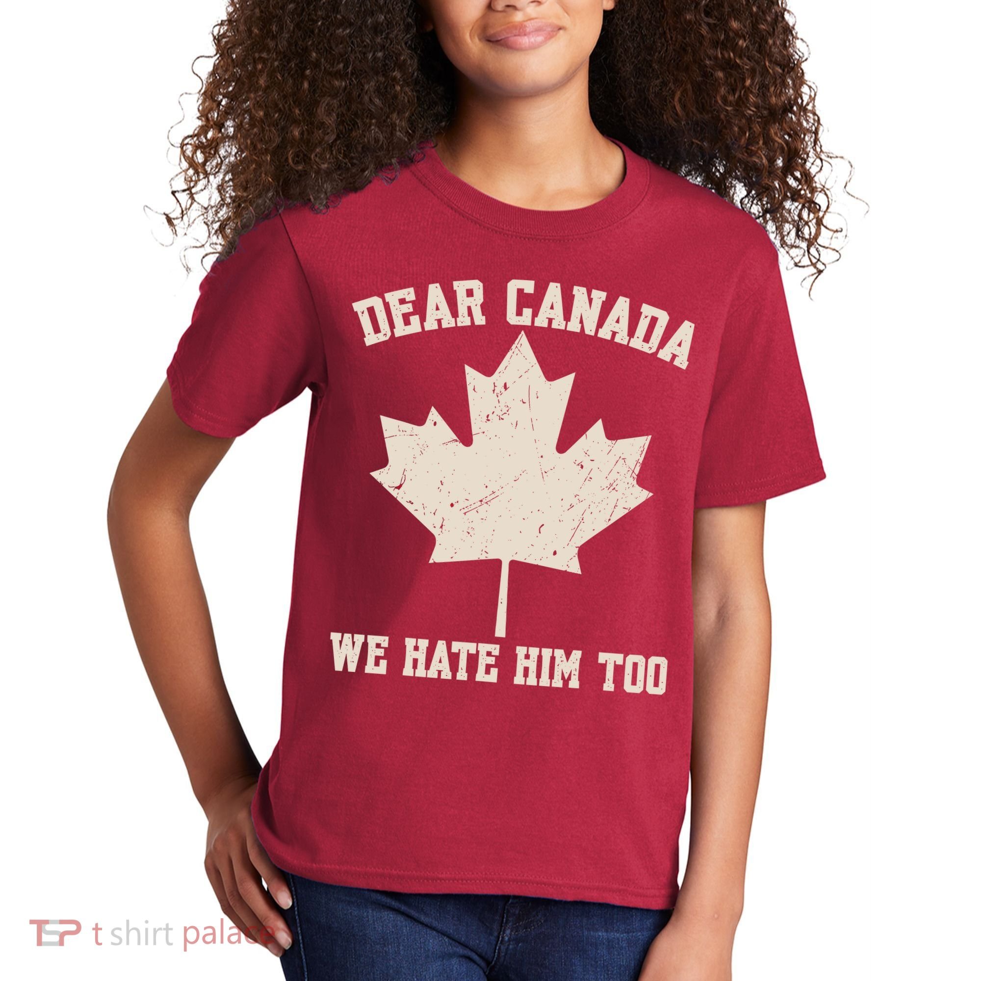 Dear Canada We Hate Him Too Anti Trump Kids T-Shirt