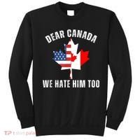 Dear Canada We Hate Him Too Anti Trump Canadian Protest Sweatshirt thumb 0