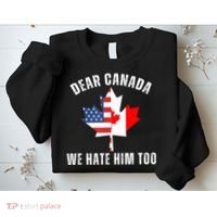 Dear Canada We Hate Him Too Anti Trump Canadian Protest Sweatshirt thumb 2