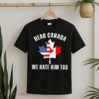 Dear Canada We Hate Him Too Anti Trump Canadian Protest T-Shirt thumb 2