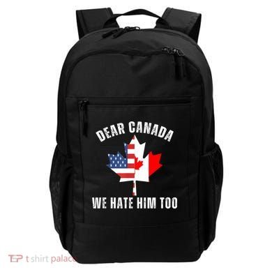 Dear Canada We Hate Him Too Anti Trump Canadian Protest Backpack
