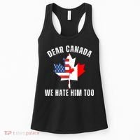 Dear Canada We Hate Him Too Anti Trump Canadian Protest Women's Tank Top thumb 0
