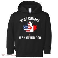 Dear Canada We Hate Him Too Anti Trump Canadian Protest Toddler Hoodie thumb 0