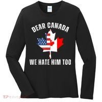 Dear Canada We Hate Him Too Anti Trump Canadian Protest Women's Long Sleeve Shirt thumb 0