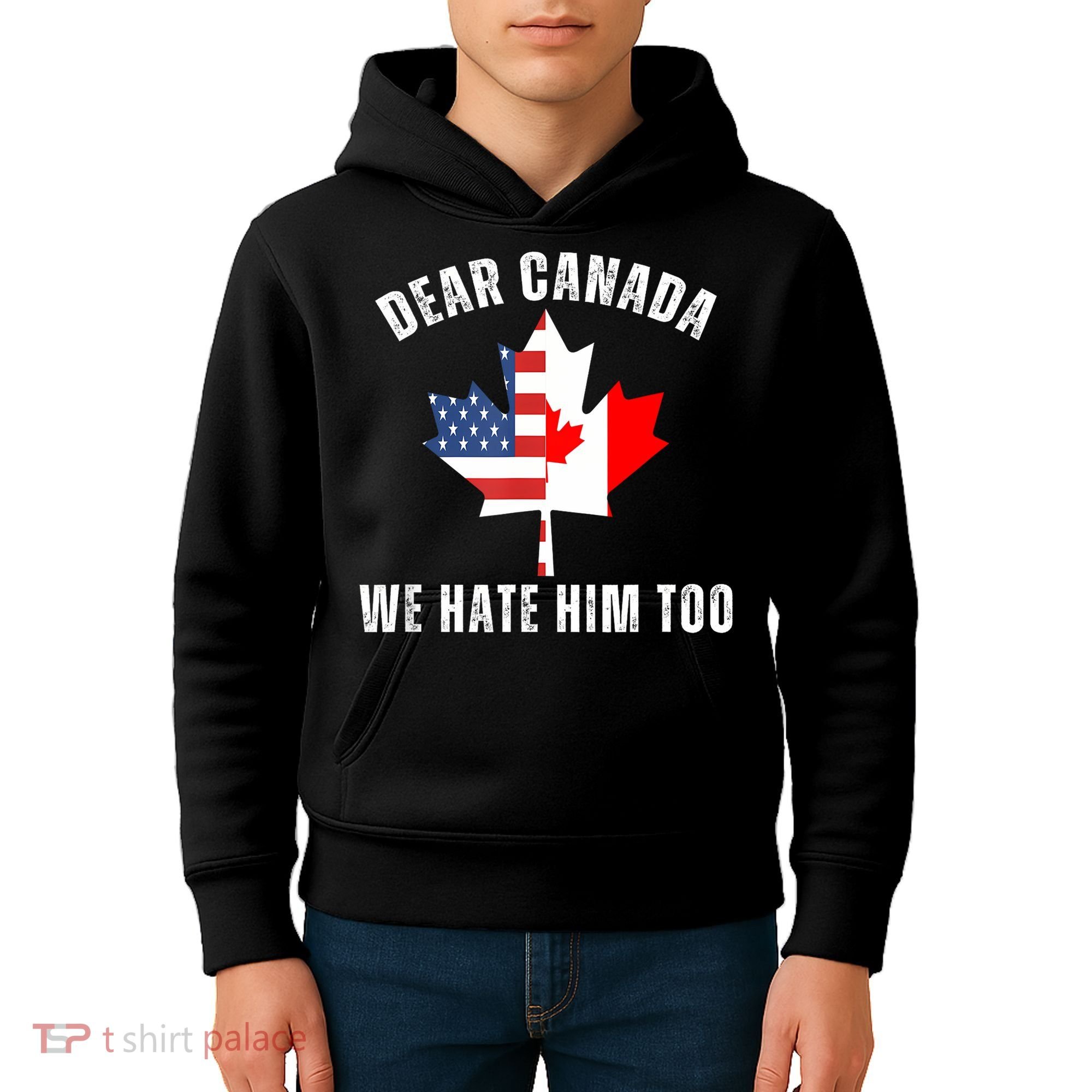 Dear Canada We Hate Him Too Anti Trump Canadian Protest Kids Hoodie