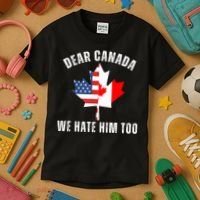 Dear Canada We Hate Him Too Anti Trump Canadian Protest Kids T-Shirt thumb 3