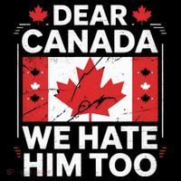 Dear Canada We Hate Him Too  Sweatshirt thumb 3
