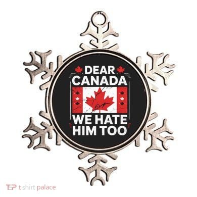 Dear Canada We Hate Him Too  Ornament