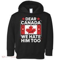Dear Canada We Hate Him Too  Toddler Hoodie thumb 0