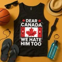 Dear Canada We Hate Him Too  Tank Top thumb 4