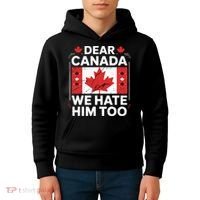 Dear Canada We Hate Him Too  Kids Hoodie thumb 4