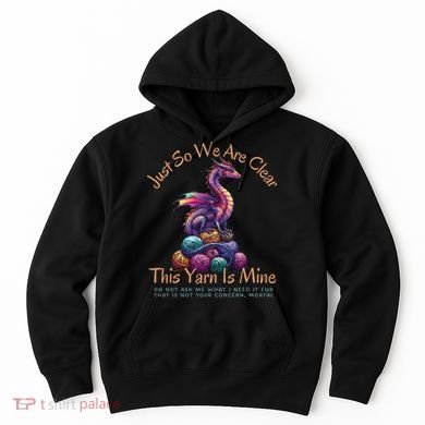 Dragon Colorful Yarn Eggs Just So We Are Clear Yarn Is Mine Gift Hoodie