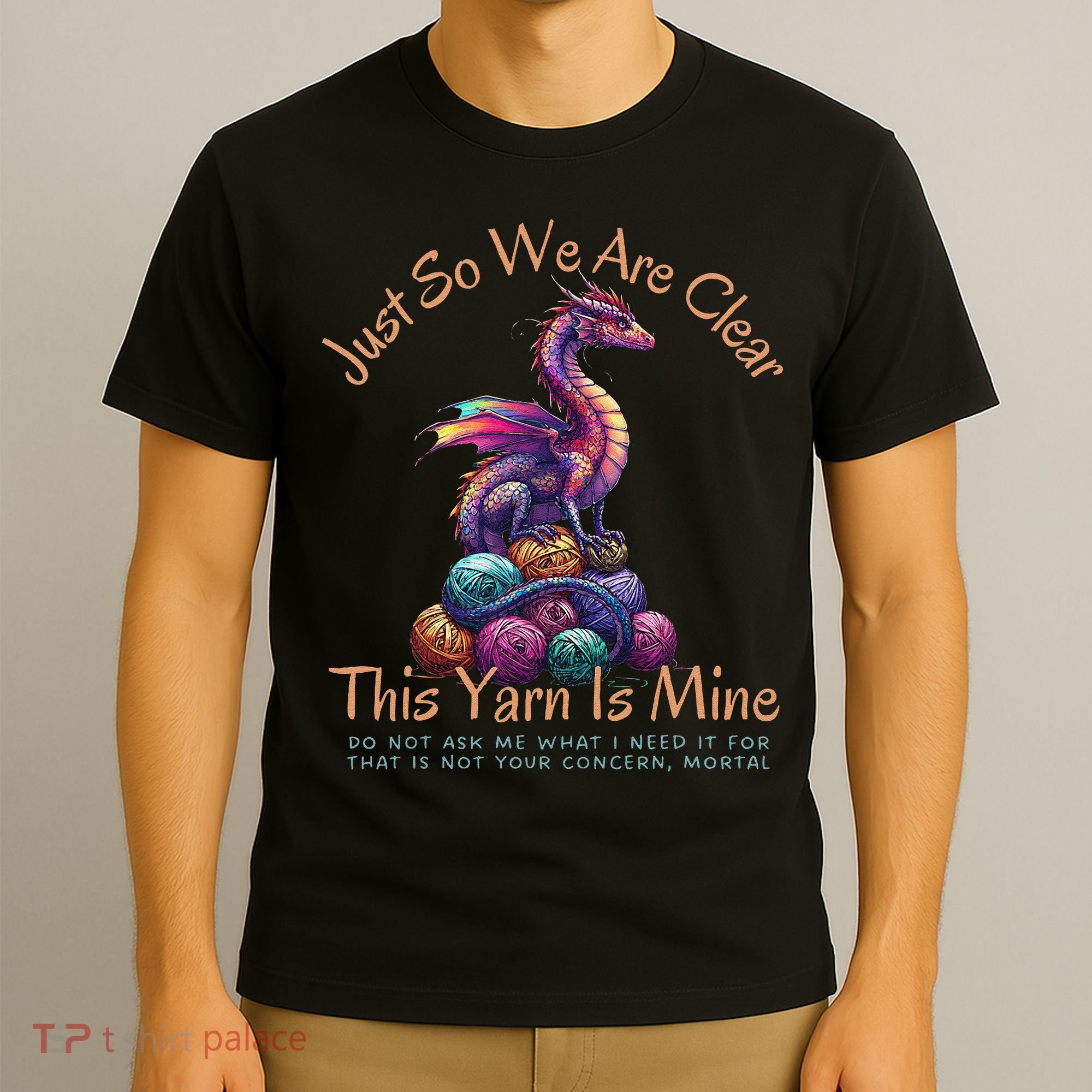 Dragon Colorful Yarn Eggs Just So We Are Clear Yarn Is Mine Gift T-Shirt