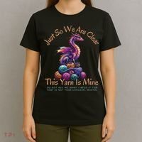 Dragon Colorful Yarn Eggs Just So We Are Clear Yarn Is Mine Gift T-Shirt thumb 4