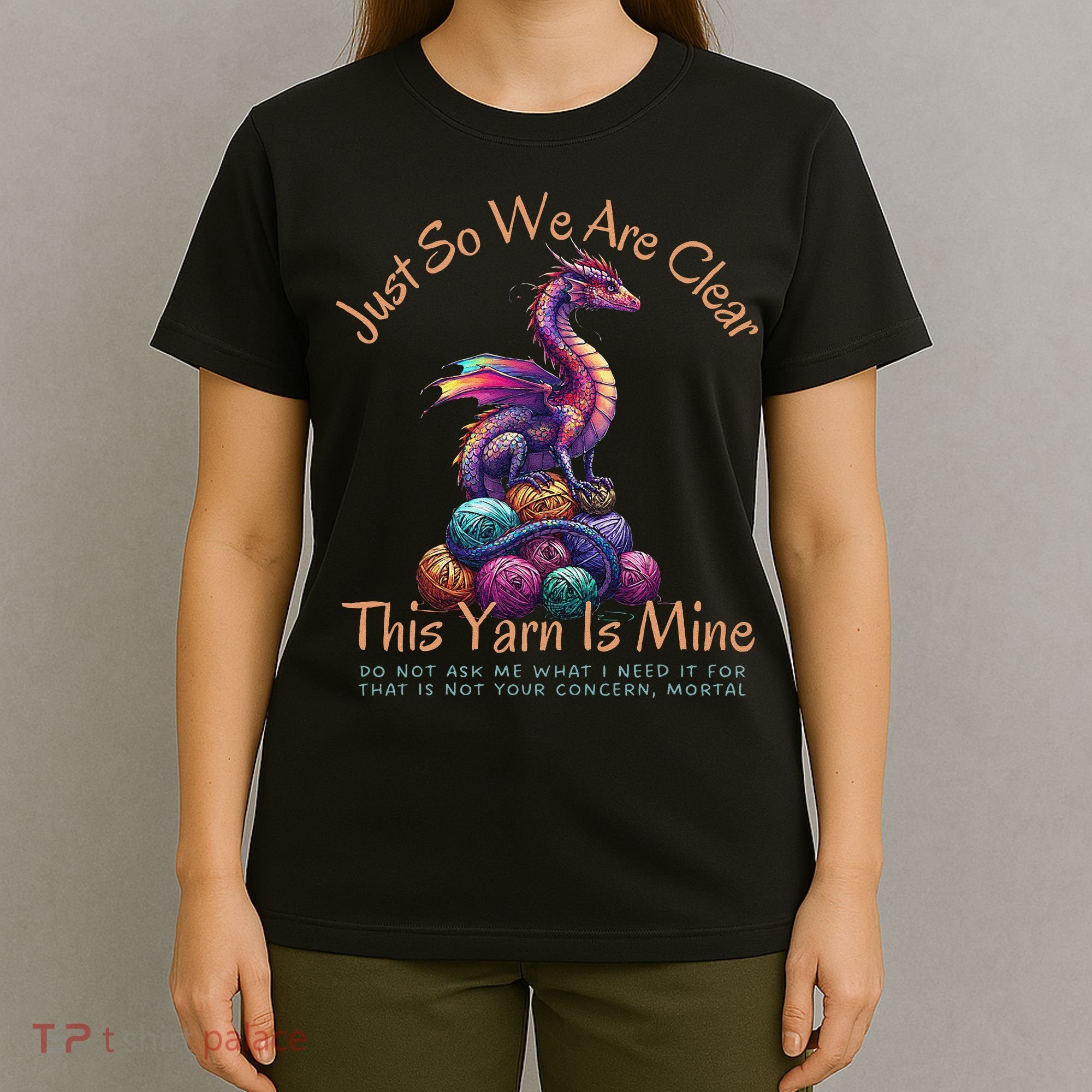 Dragon Colorful Yarn Eggs Just So We Are Clear Yarn Is Mine Gift T-Shirt