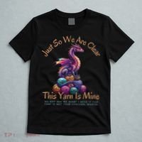 Dragon Colorful Yarn Eggs Just So We Are Clear Yarn Is Mine Gift T-Shirt thumb 5
