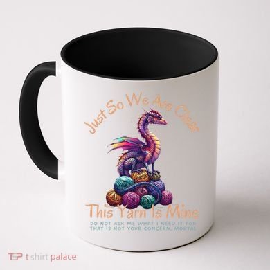 Dragon Colorful Yarn Eggs Just So We Are Clear Yarn Is Mine Gift Coffee Mug